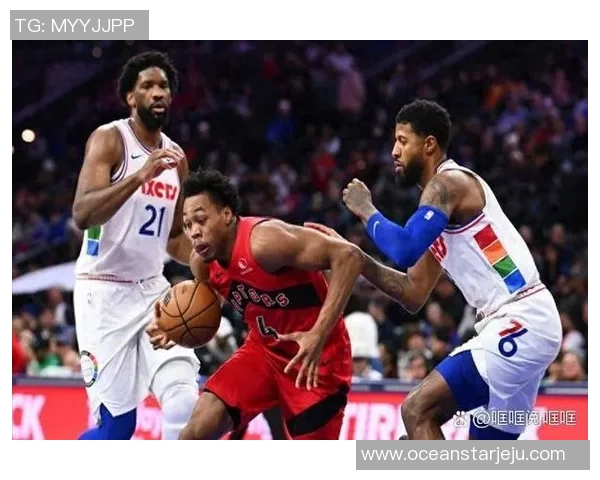 76人对阵猛龙精彩全场回放分析与赛后点评尽在此处